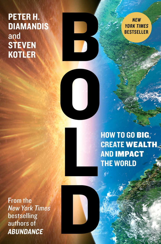 Bold: How to Go Big, Create Wealth and Impact the World (Exponential Technology Series) - 1024