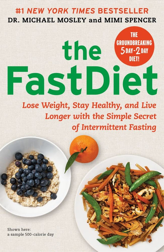 The FastDiet: Lose Weight, Stay Healthy, and Live Longer with the Simple Secret of Intermittent Fasting The Happy Book Stack