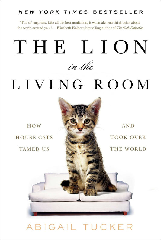 The Lion in the Living Room: How House Cats Tamed Us and Took Over the World The Happy Book Stack