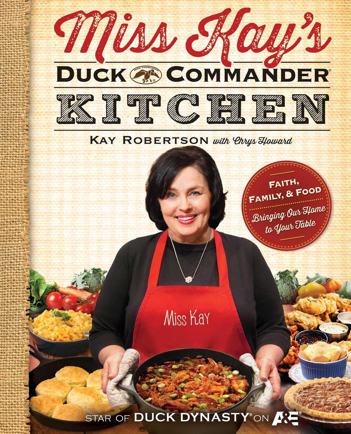 Miss Kay's Duck Commander Kitchen: Faith, Family, and Food--Bringing Our Home to Your Table The Happy Book Stack
