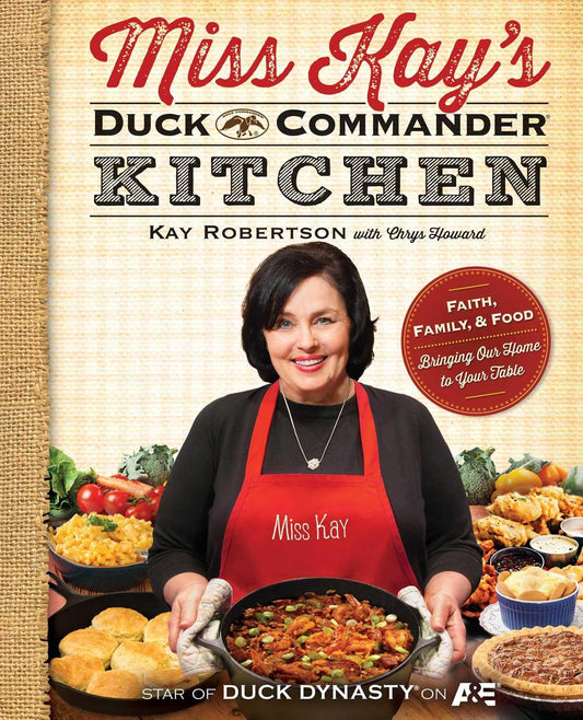 Miss Kay's Duck Commander Kitchen: Faith, Family, and Food--Bringing Our Home to Your Table The Happy Book Stack