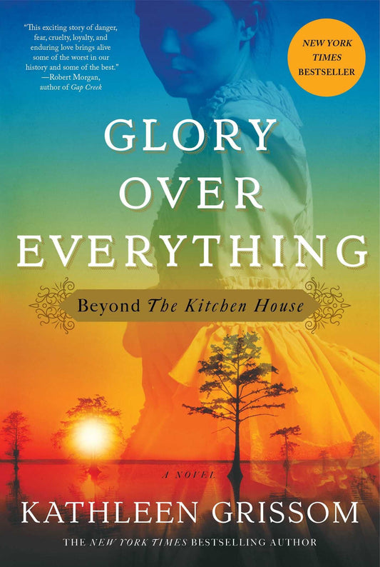 Glory over Everything: Beyond The Kitchen House The Happy Book Stack