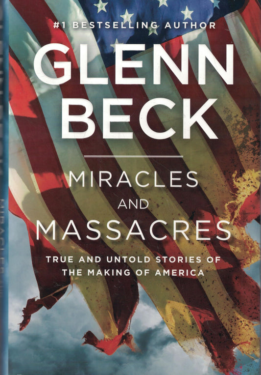 Miracles and Massacres: True and Untold Stories of the Making of America The Happy Book Stack