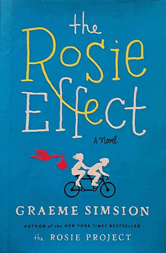 The Rosie Effect: A Novel The Happy Book Stack