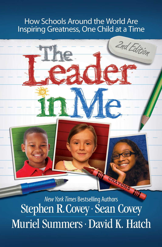 The Leader in Me: How Schools Around the World Are Inspiring Greatness, One Child at a Time The Happy Book Stack