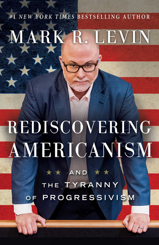 Rediscovering Americanism: And the Tyranny of Progressivism The Happy Book Stack