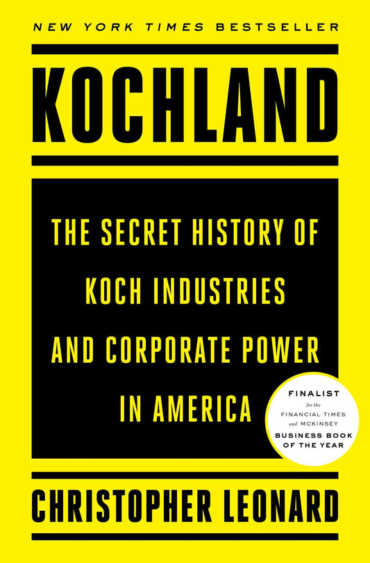 Kochland: The Secret History of Koch Industries and Corporate Power in America The Happy Book Stack