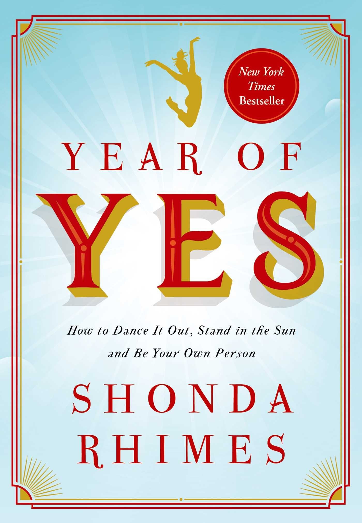 Year of Yes: How to Dance It Out, Stand In the Sun and Be Your Own Person The Happy Book Stack