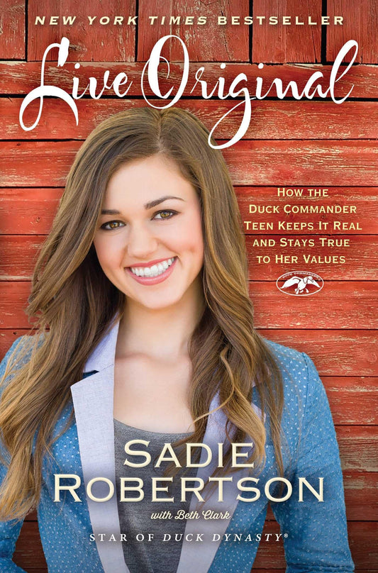 Live Original: How the Duck Commander Teen Keeps It Real and Stays True to Her Values The Happy Book Stack