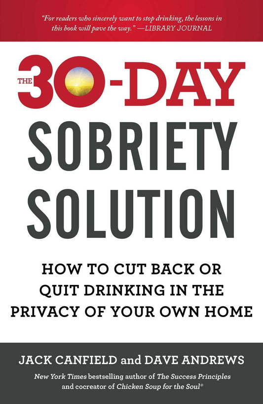 The 30-Day Sobriety Solution: How to Cut Back or Quit Drinking in the Privacy of Your Own Home The Happy Book Stack