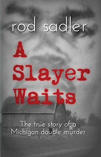 A Slayer Waits: The true story of a Michigan double murder The Happy Book Stack