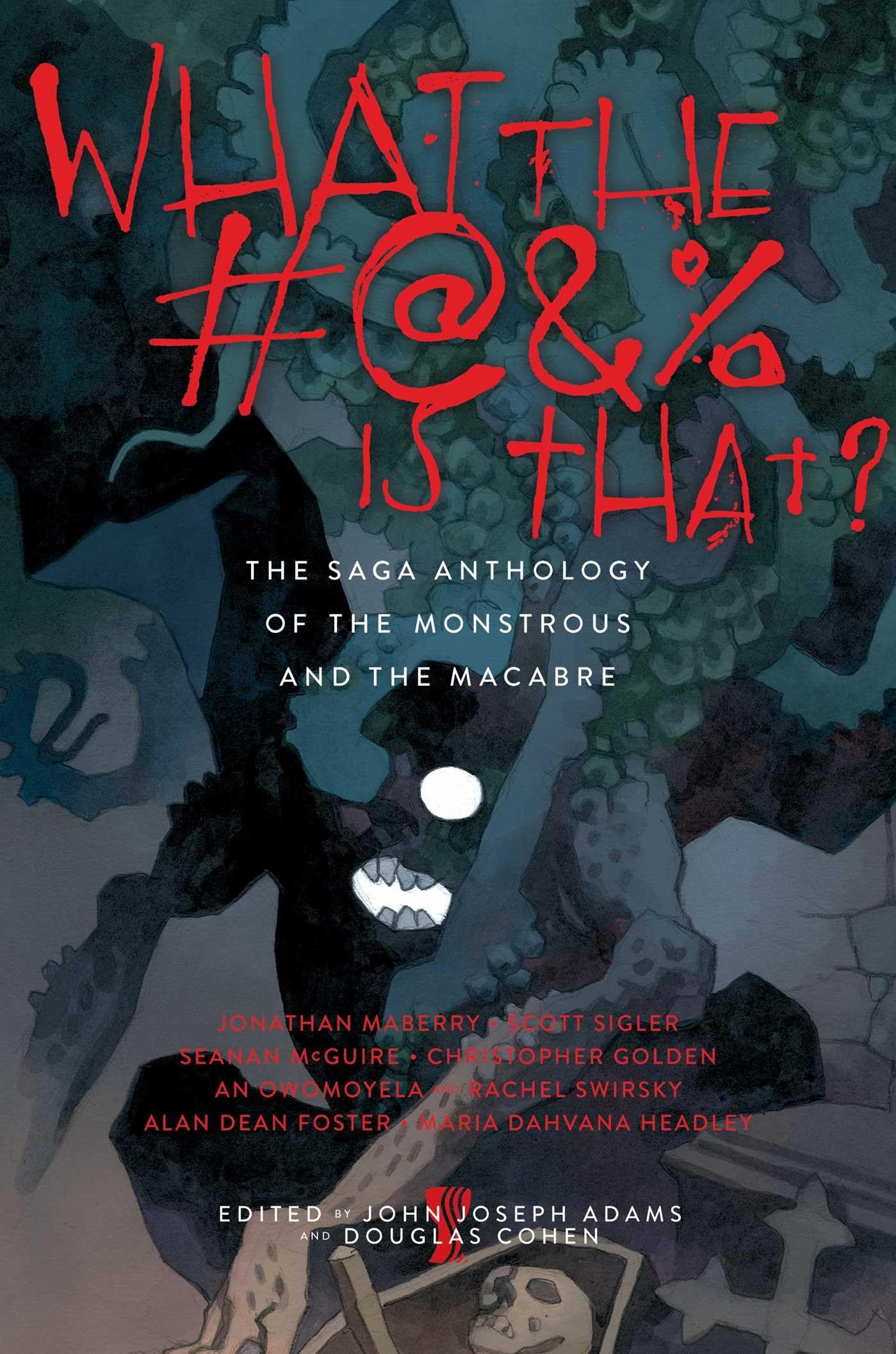 What the #@&% Is That?: The Saga Anthology of the Monstrous and the Macabre - 6281