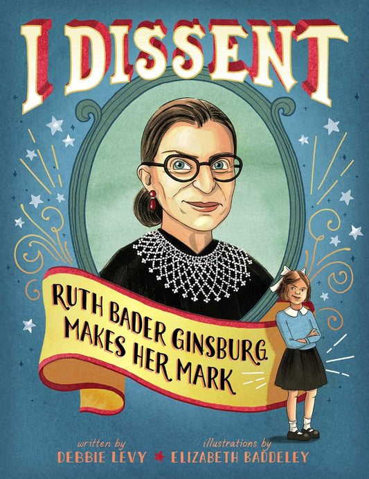 I Dissent: Ruth Bader Ginsburg Makes Her Mark The Happy Book Stack