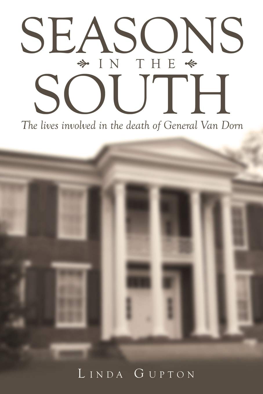 Seasons in the South: The Lives Involved in the Death of General Van Dorn - 1765