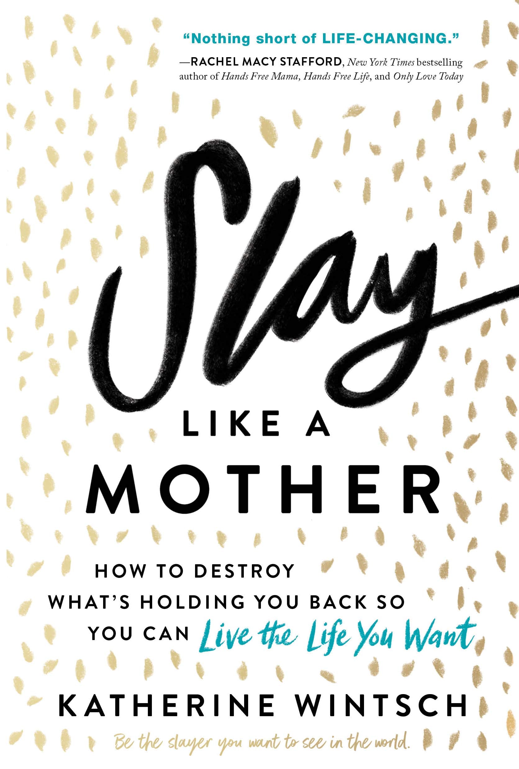 Slay Like a Mother: How to Destroy What's Holding You Back So You Can Live the Life You Want (Inspirational Self-Help Book for Busy Moms to Become Your Best Self as a Mom and as a Woman) The Happy Book Stack