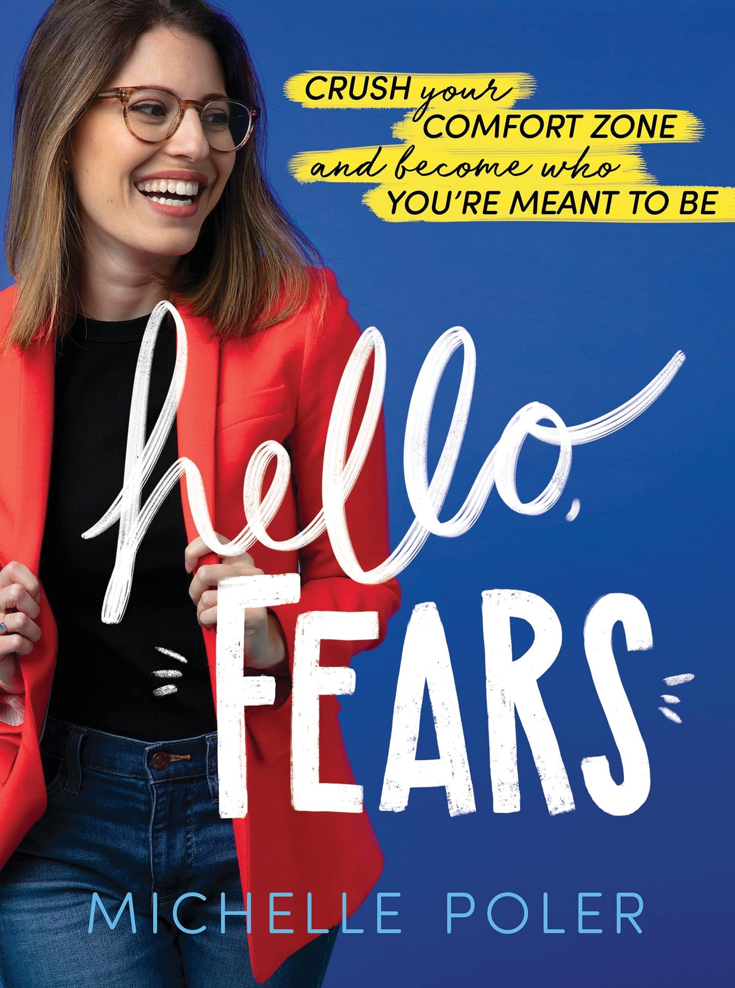 Hello, Fears: Crush Your Comfort Zone and Become Who You're Meant to Be (Motivational Self-Confidence Book for Women and Men) The Happy Book Stack