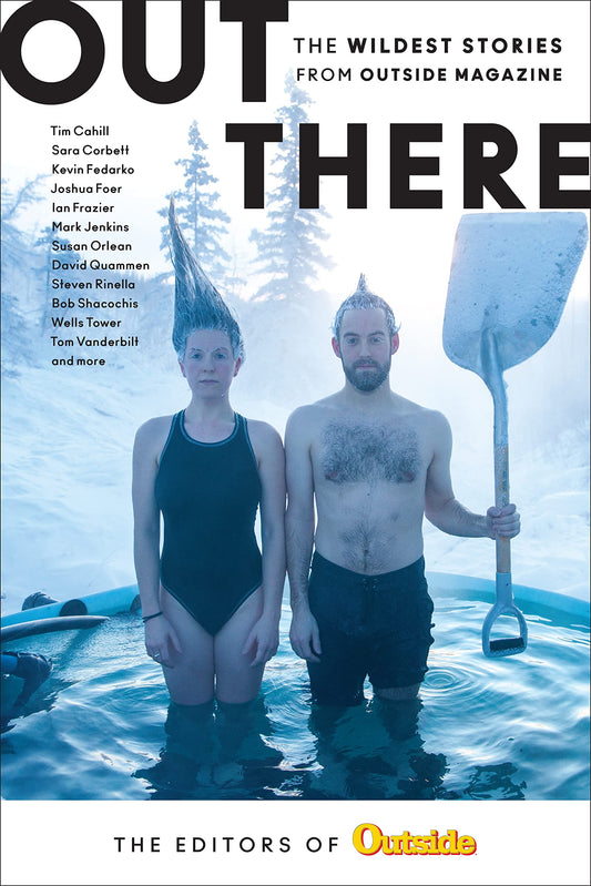 Out There: The Wildest Stories from Outside Magazine The Happy Book Stack