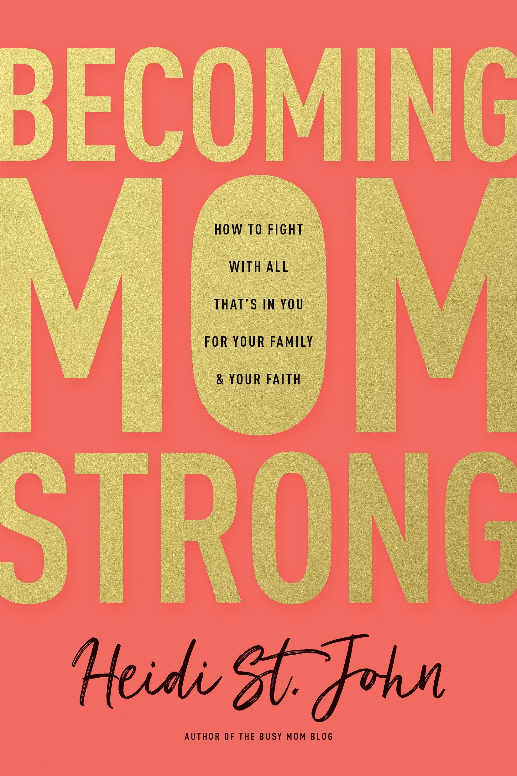 Becoming MomStrong: How to Fight with All That's in You for Your Family and Your Faith The Happy Book Stack