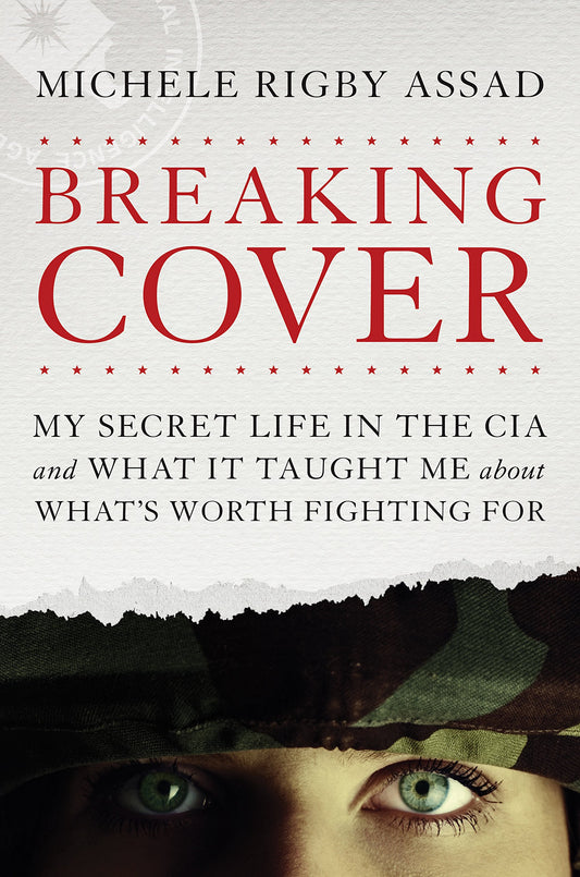 Breaking Cover: My Secret Life in the CIA and What It Taught Me about What's Worth Fighting For The Happy Book Stack