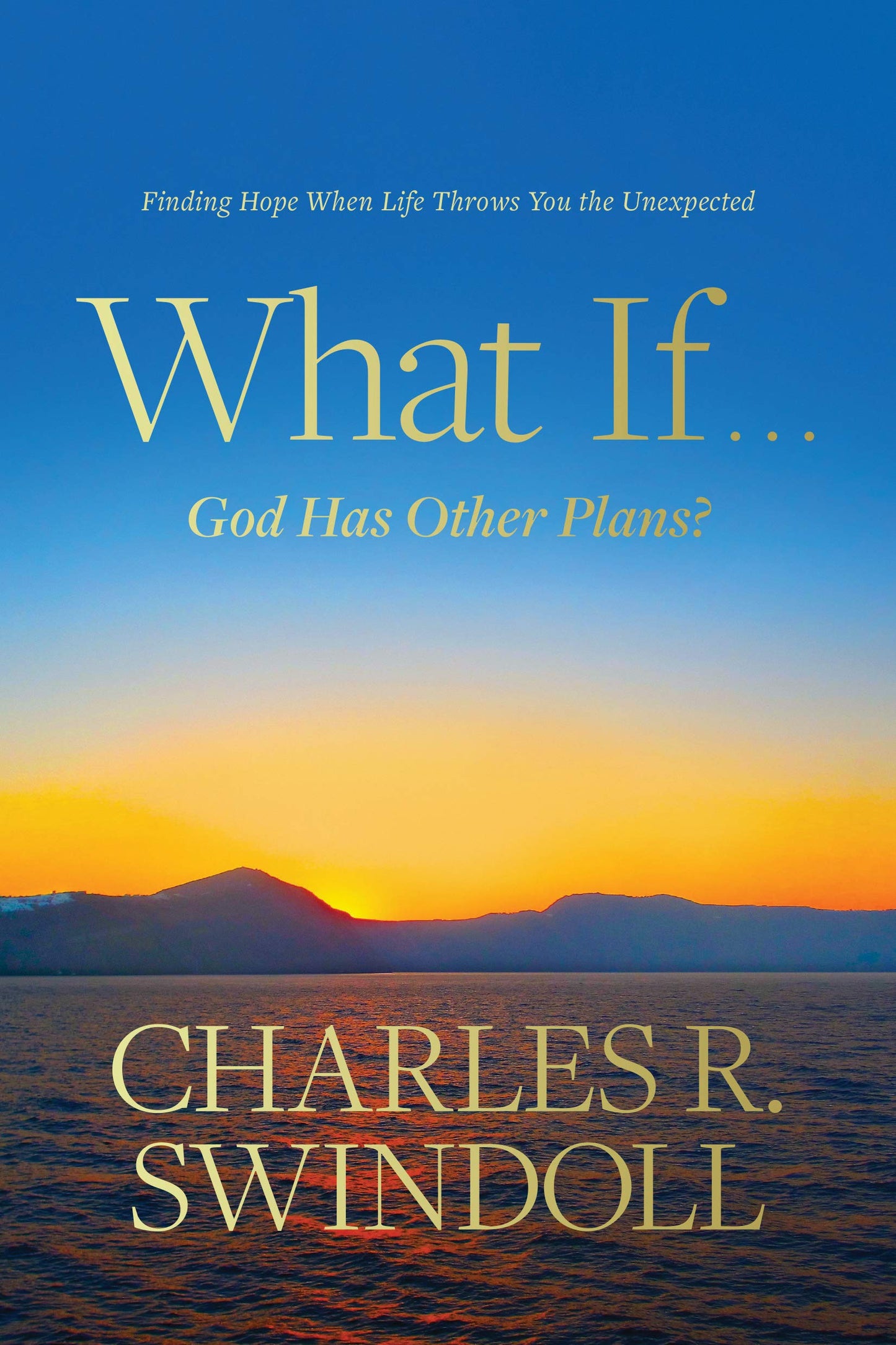 What If . . . God Has Other Plans?: Finding Hope When Life Throws You the Unexpected The Happy Book Stack