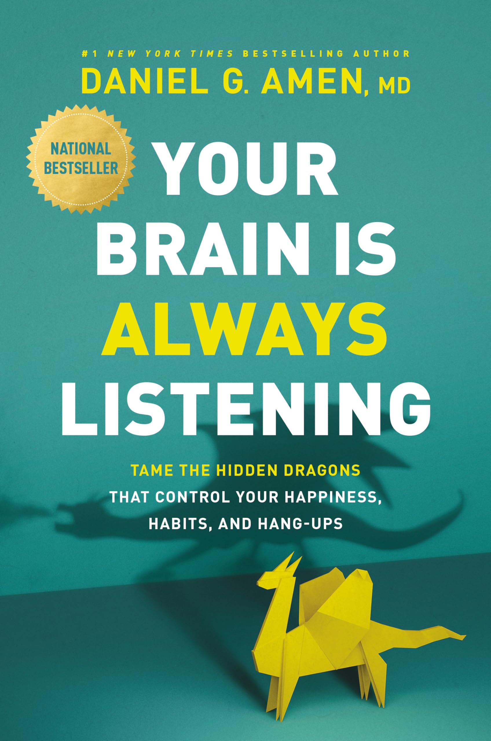 Your Brain Is Always Listening: Tame the Hidden Dragons That Control Your Happiness, Habits, and Hang-Ups The Happy Book Stack