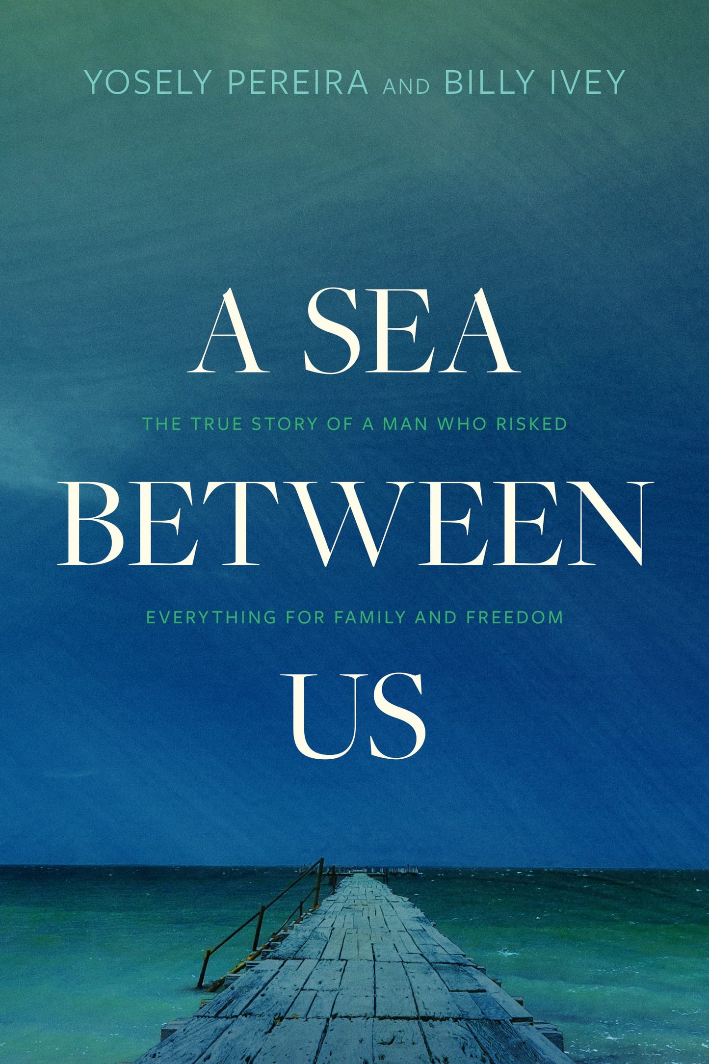 A Sea between Us: The True Story of a Man Who Risked Everything for Family and Freedom The Happy Book Stack