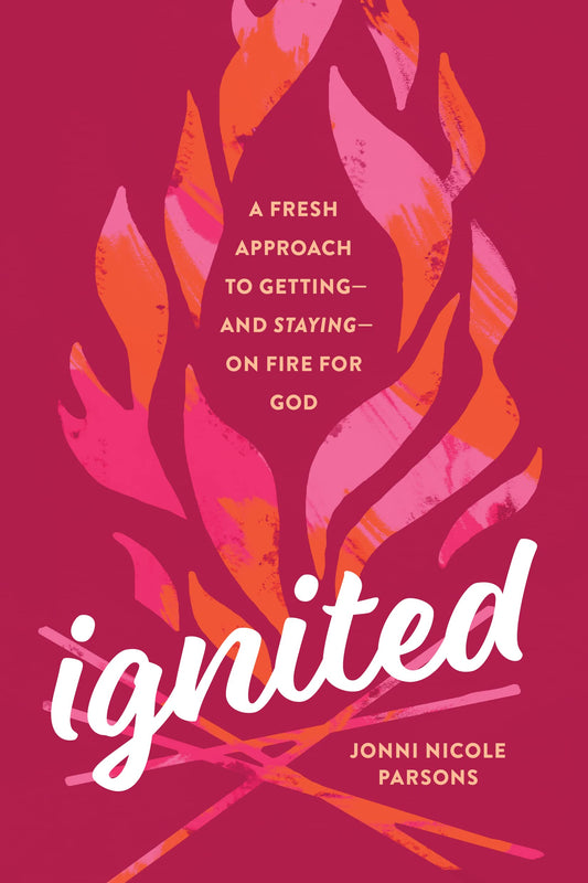 Ignited: A Fresh Approach to Getting--and Staying--on Fire for God The Happy Book Stack