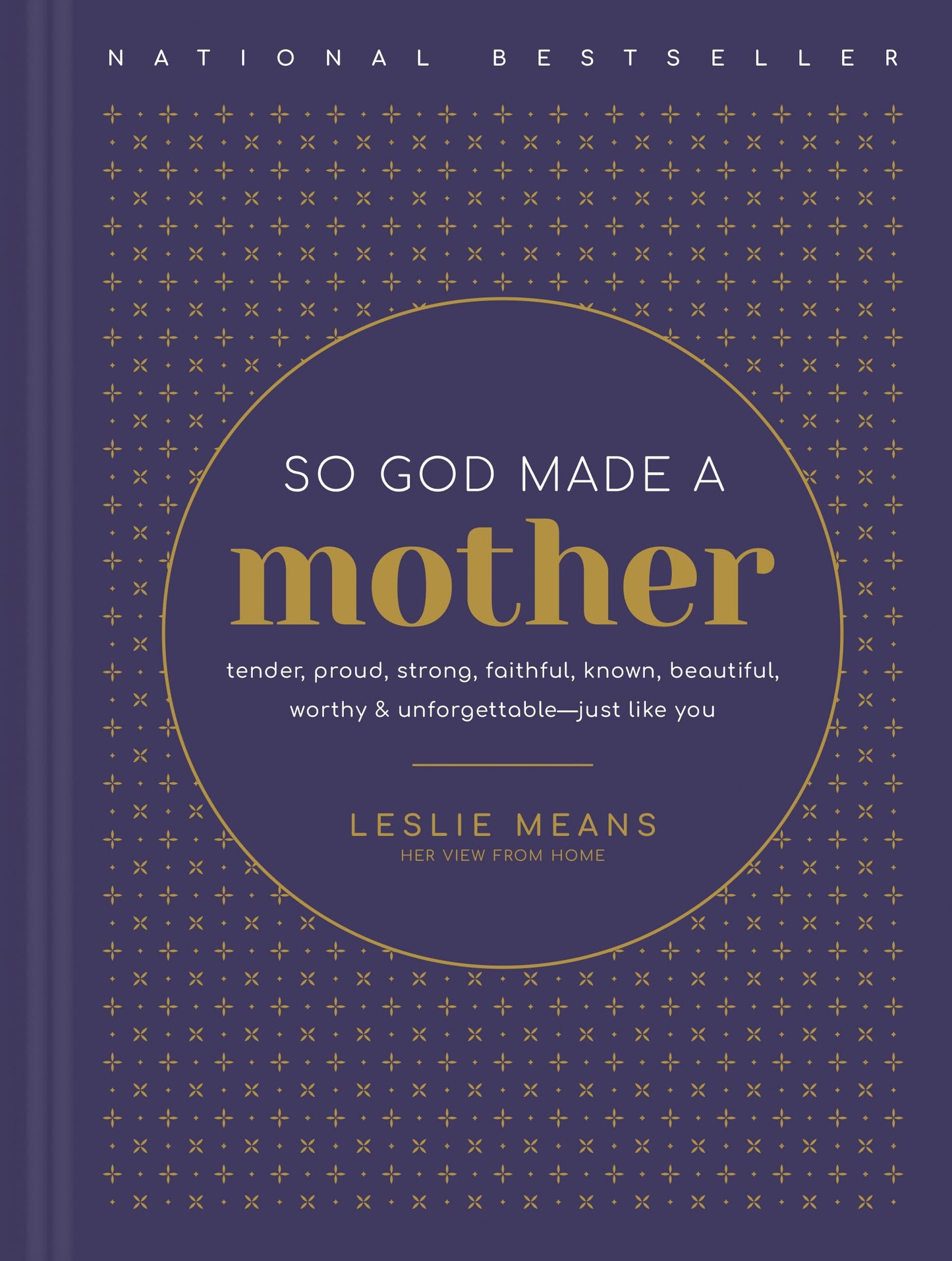 So God Made a Mother: Tender, Proud, Strong, Faithful, Known, Beautiful, Worthy, and Unforgettable--Just Like You The Happy Book Stack