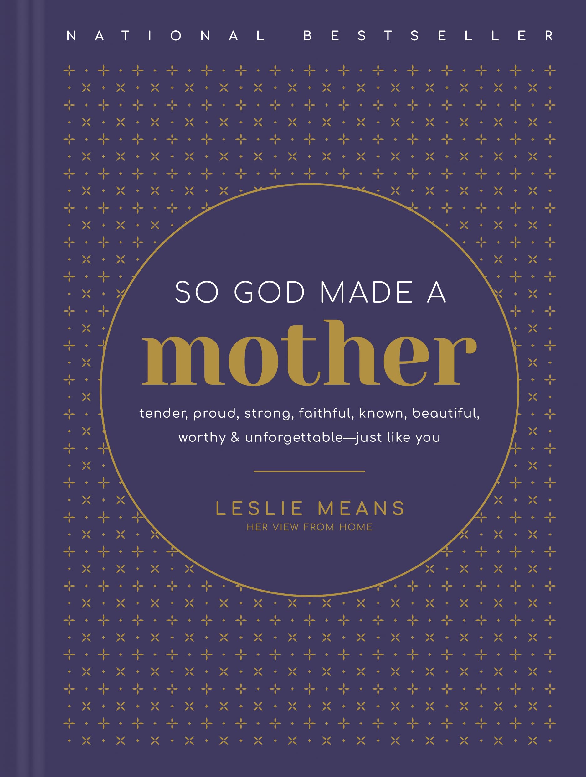 So God Made a Mother: Tender, Proud, Strong, Faithful, Known, Beautiful, Worthy, and Unforgettable--Just Like You The Happy Book Stack