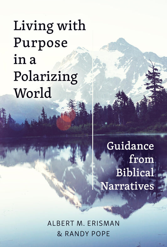 Living with Purpose in a Polarizing World: Guidance from Biblical Narratives - 54