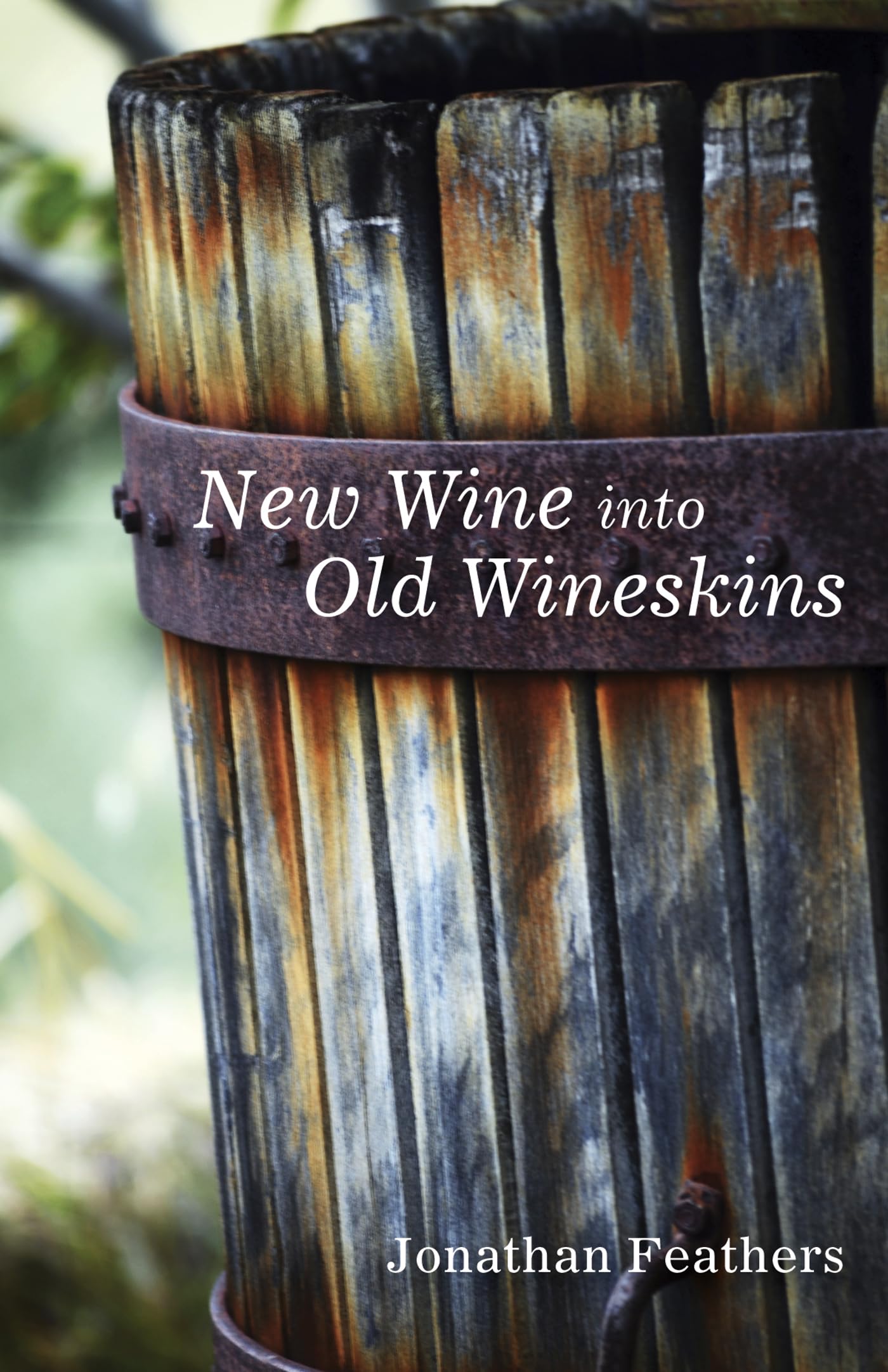 New Wine into Old Wineskins The Happy Book Stack