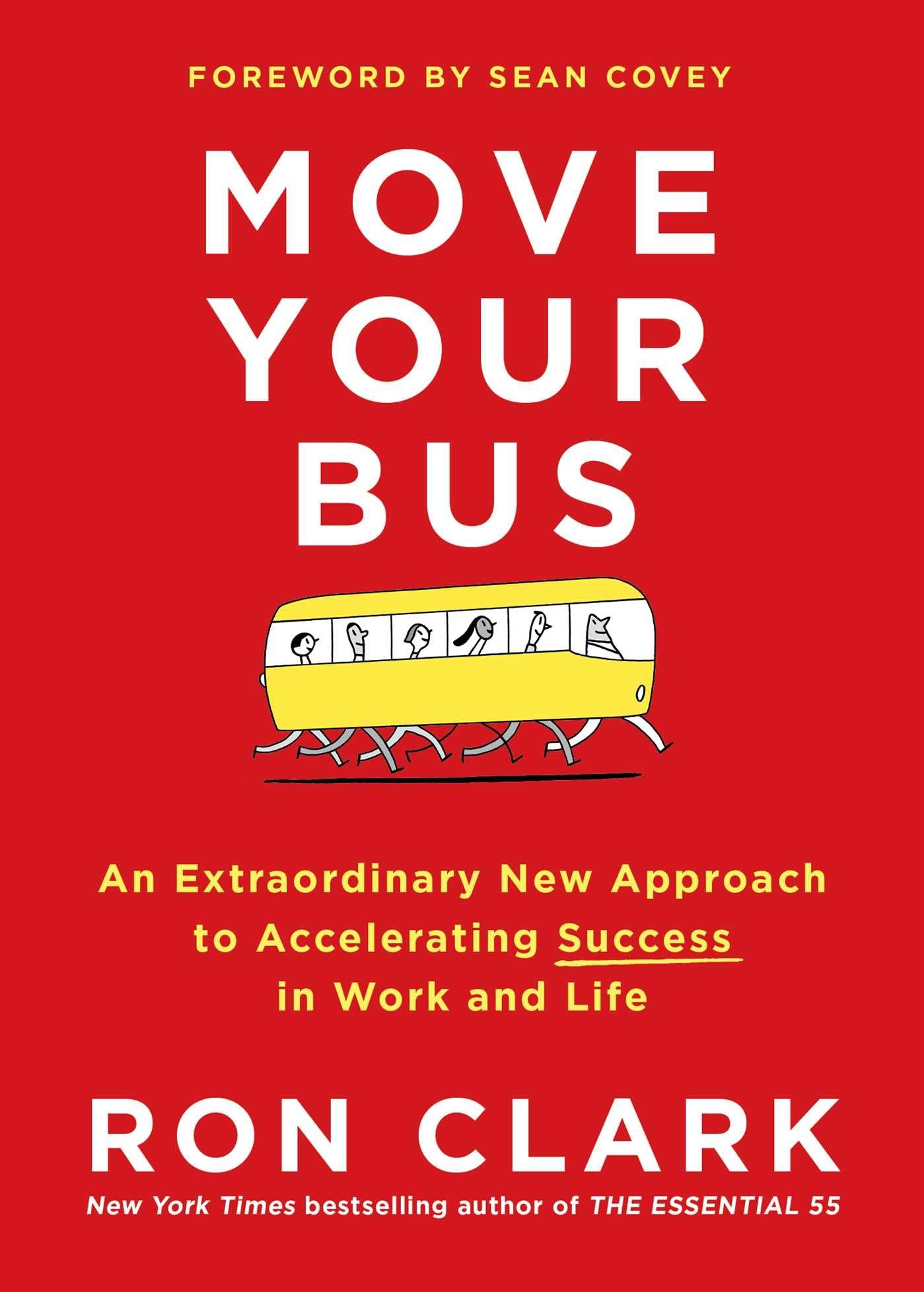 Move Your Bus: An Extraordinary New Approach to Accelerating Success in Work and Life The Happy Book Stack