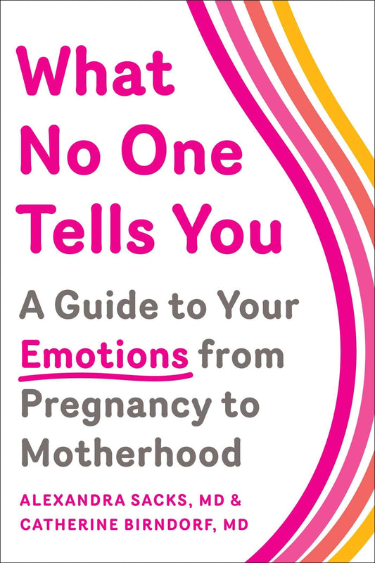 What No One Tells You: A Guide to Your Emotions from Pregnancy to Motherhood The Happy Book Stack