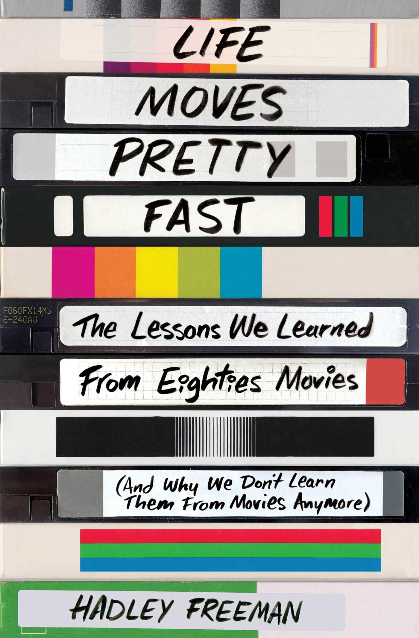 Life Moves Pretty Fast: The Lessons We Learned from Eighties Movies (and Why We Don't Learn Them from Movies Anymore) The Happy Book Stack