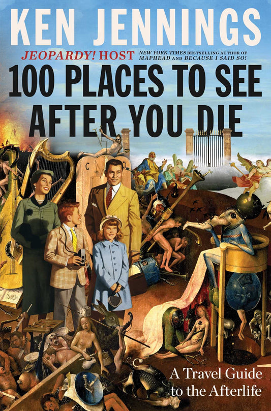 100 Places to See After You Die: A Travel Guide to the Afterlife The Happy Book Stack