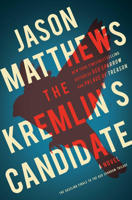 The Kremlin's Candidate: A Novel (3) (The Red Sparrow Trilogy) The Happy Book Stack