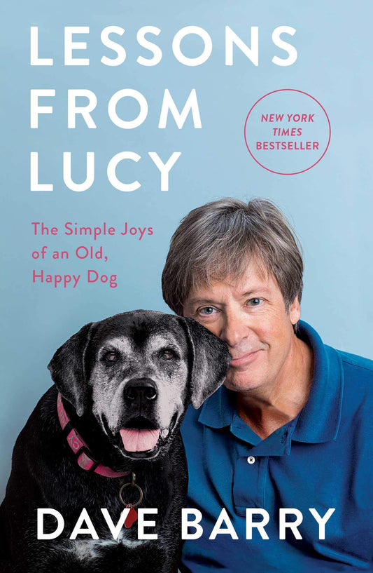 Lessons From Lucy: The Simple Joys of an Old, Happy Dog The Happy Book Stack