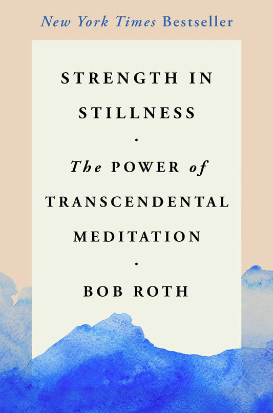Strength in Stillness: The Power of Transcendental Meditation The Happy Book Stack