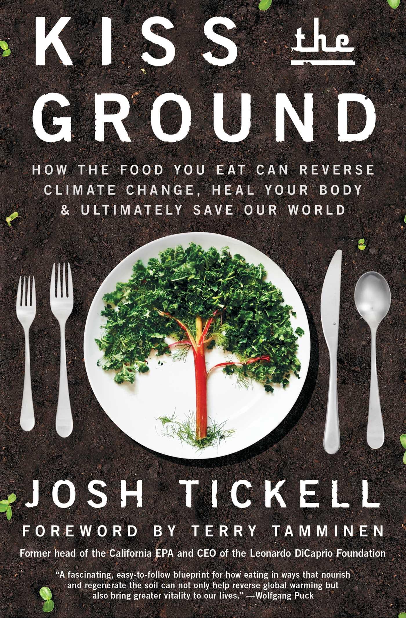 Kiss the Ground: How the Food You Eat Can Reverse Climate Change, Heal Your Body & Ultimately Save Our World The Happy Book Stack