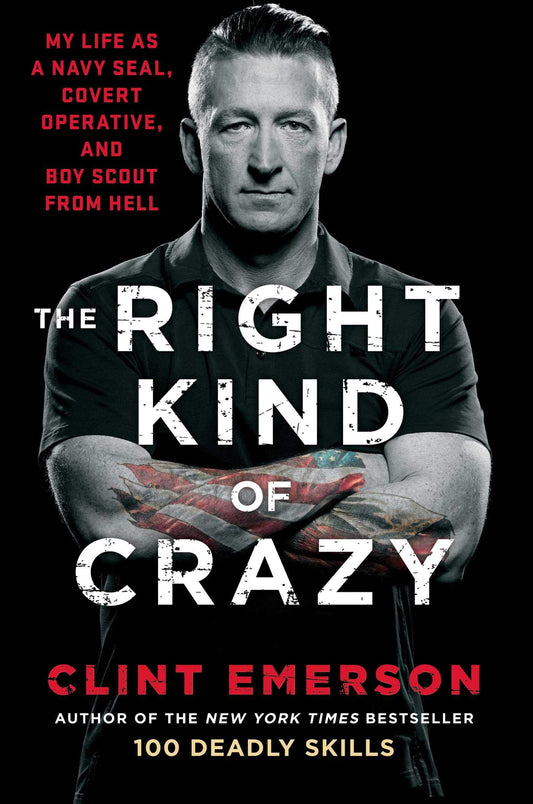 The Right Kind of Crazy: My Life as a Navy SEAL, Covert Operative, and Boy Scout from Hell The Happy Book Stack