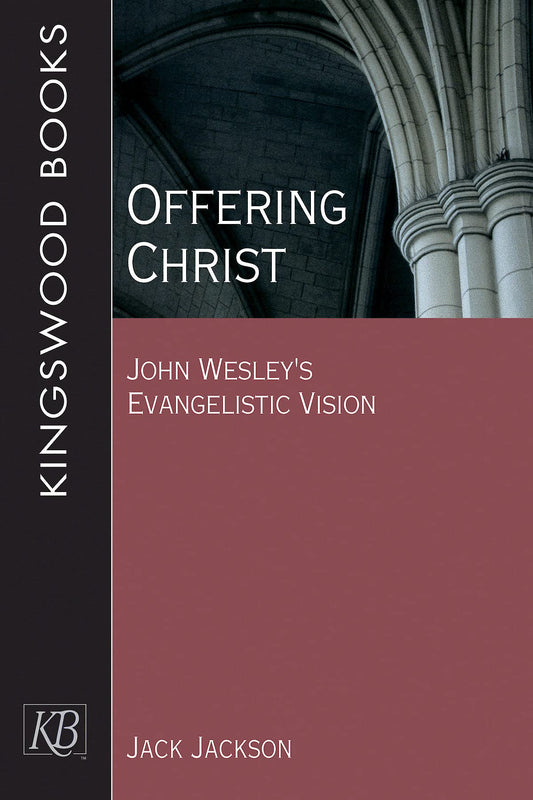 Offering Christ: John Wesley's Evangelistic Vision - 9882