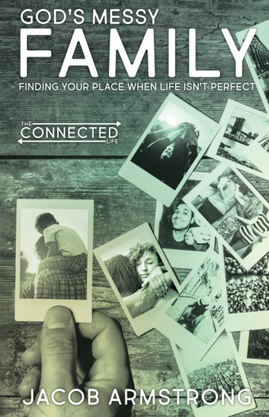 God's Messy Family: Finding Your Place When Life Isn't Perfect (The Connected Life Series) - 6694