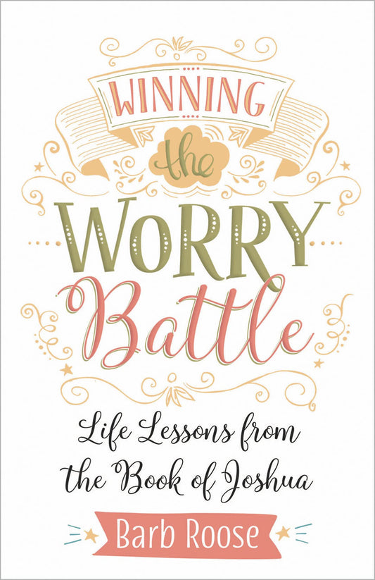 Winning the Worry Battle: Life Lessons from the Book of Joshua The Happy Book Stack