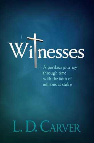 Witnesses: A Perilous Journey Through Time With the Faith of Millions at Stake The Happy Book Stack