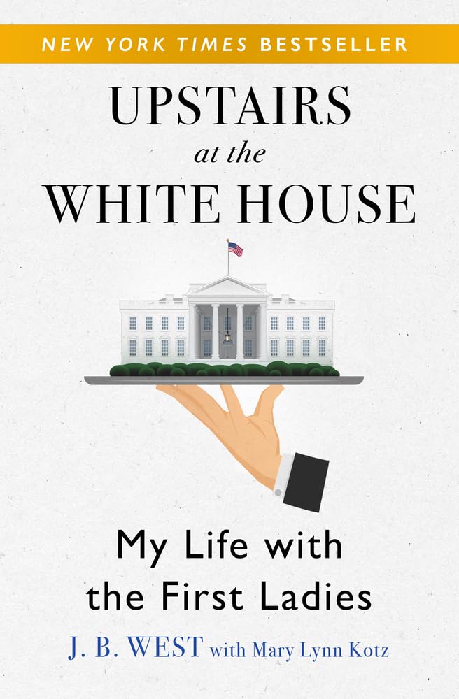 Upstairs at the White House: My Life with the First Ladies The Happy Book Stack