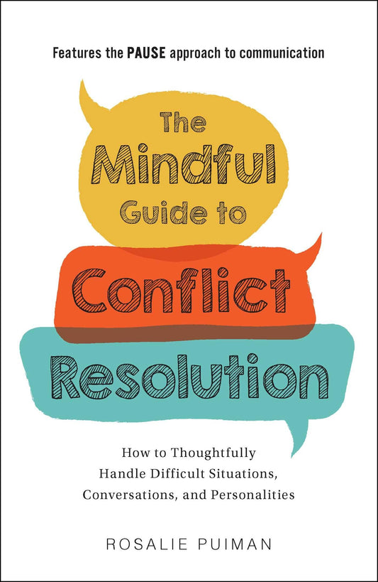 The Mindful Guide to Conflict Resolution: How to Thoughtfully Handle Difficult Situations, Conversations, and Personalities The Happy Book Stack