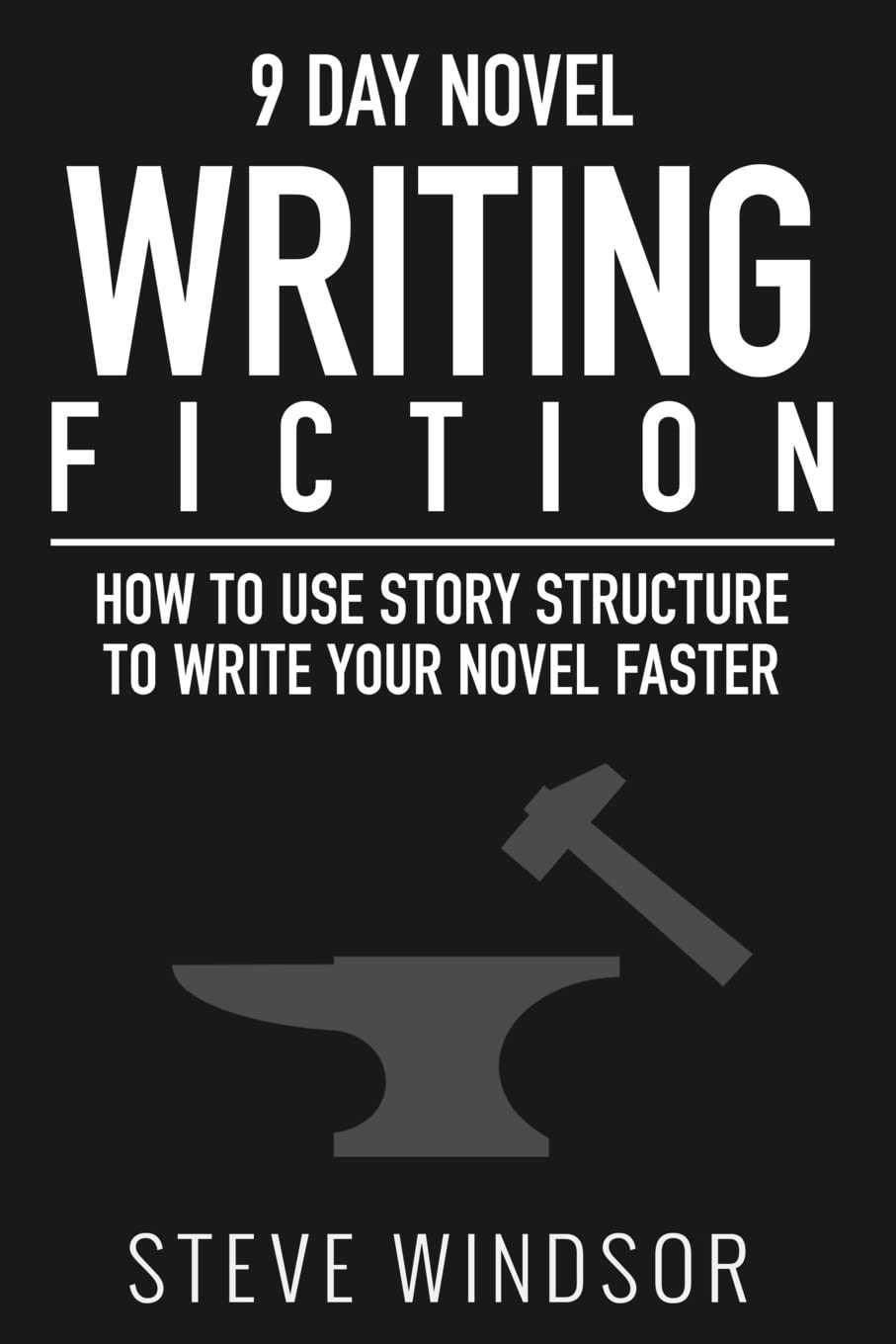 Nine Day Novel-Writing: 10K a Day, How to Write a Novel in 9 Days, Structuring Your Novel For Speed (9 Day Novel) - 2170