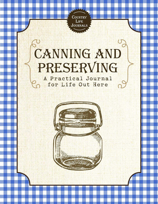 Canning and Preserving: A Practical Journal for Life Out Here The Happy Book Stack