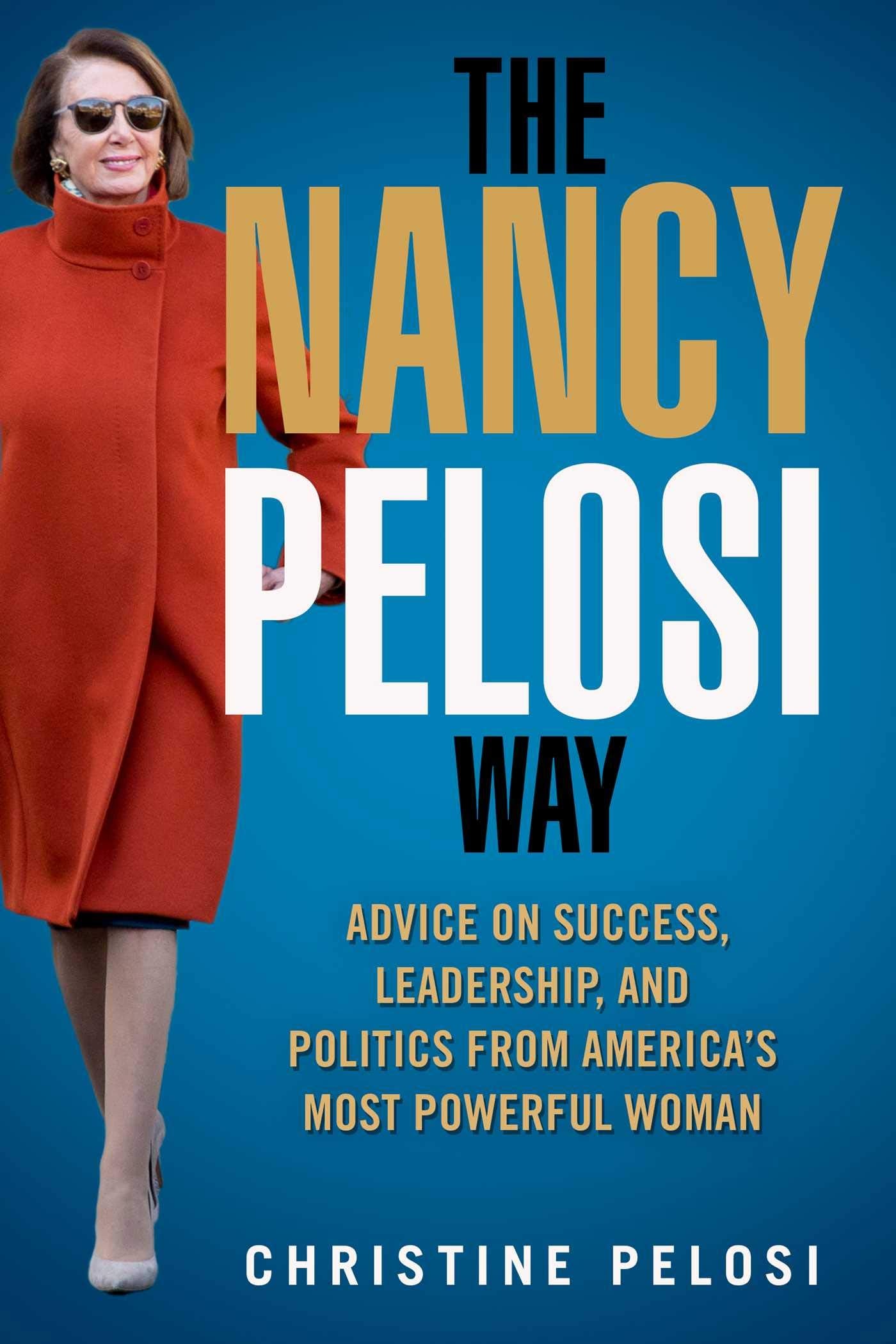 The Nancy Pelosi Way: Advice on Success, Leadership, and Politics from America's Most Powerful Woman (Women in Power) The Happy Book Stack