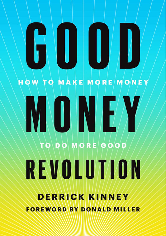 Good Money Revolution: How to Make More Money to Do More Good The Happy Book Stack